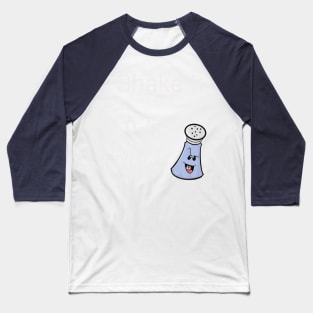 Shake it like a salt shaker Baseball T-Shirt